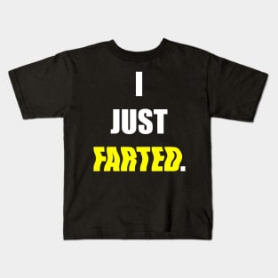 I JUST FARTED. Kids T-Shirt